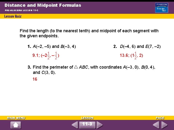 Distance and Midpoint Formulas PRE-ALGEBRA LESSON 11 -3 Find the length (to the nearest