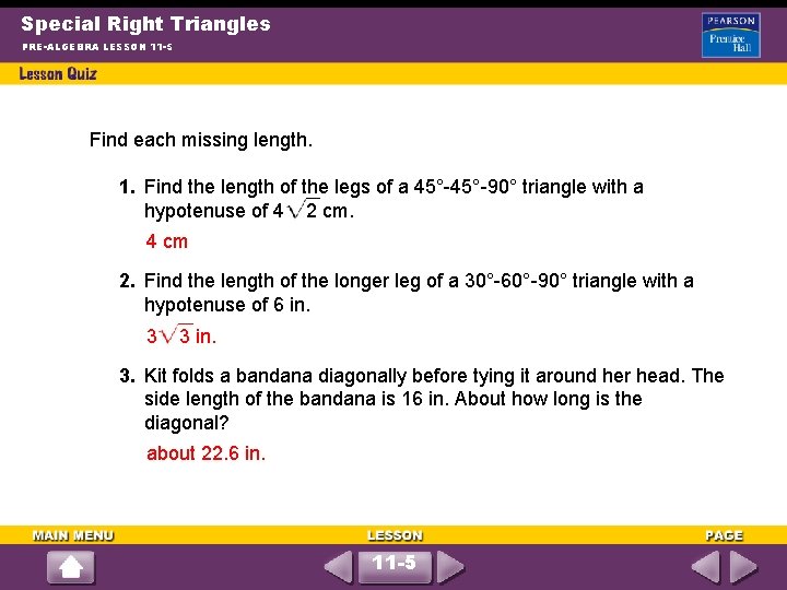 Special Right Triangles PRE-ALGEBRA LESSON 11 -5 Find each missing length. 1. Find the