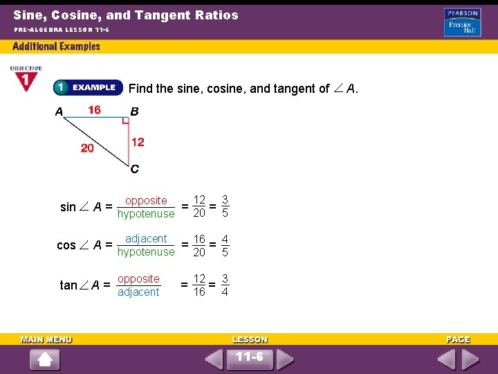 Sine, Cosine, and Tangent Ratios PRE-ALGEBRA LESSON 11 -6 Find the sine, cosine, and