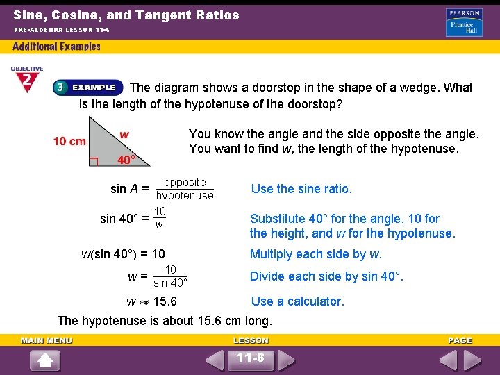 Sine, Cosine, and Tangent Ratios PRE-ALGEBRA LESSON 11 -6 The diagram shows a doorstop