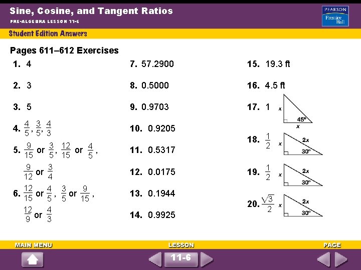 Sine, Cosine, and Tangent Ratios PRE-ALGEBRA LESSON 11 -6 Pages 611– 612 Exercises 1.