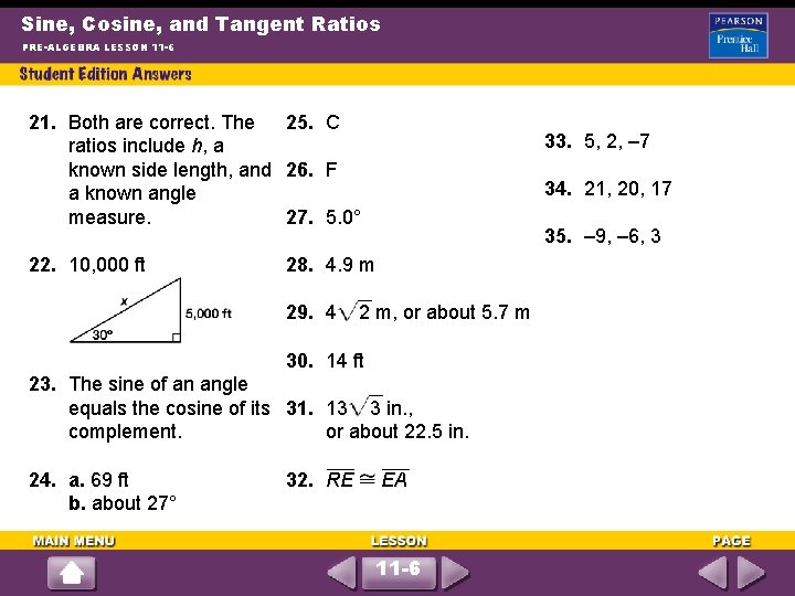 Sine, Cosine, and Tangent Ratios PRE-ALGEBRA LESSON 11 -6 21. Both are correct. The