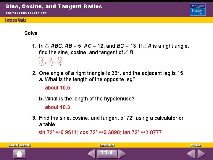 Sine, Cosine, and Tangent Ratios PRE-ALGEBRA LESSON 11 -6 Solve 1. In ABC, AB