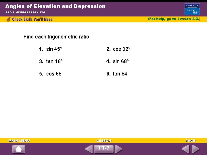 Angles of Elevation and Depression PRE-ALGEBRA LESSON 11 -7 (For help, go to Lesson
