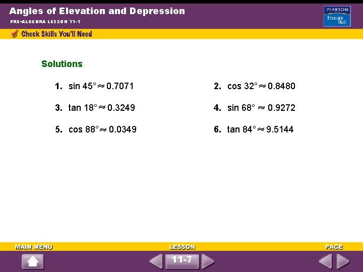 Angles of Elevation and Depression PRE-ALGEBRA LESSON 11– 7 Solutions 1. sin 45° 0.