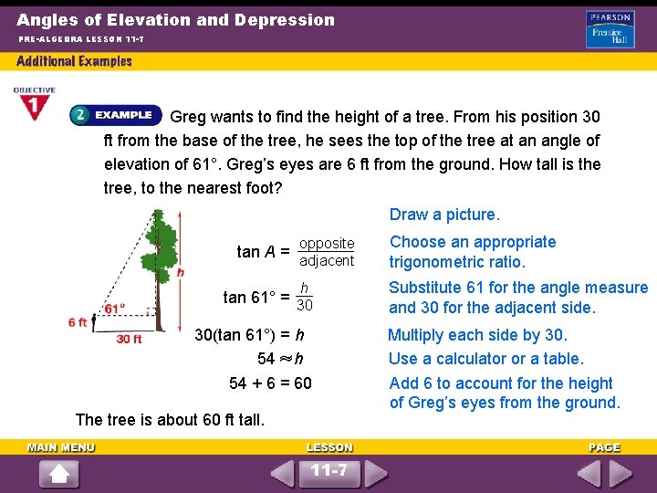 Angles of Elevation and Depression PRE-ALGEBRA LESSON 11 -7 Greg wants to find the