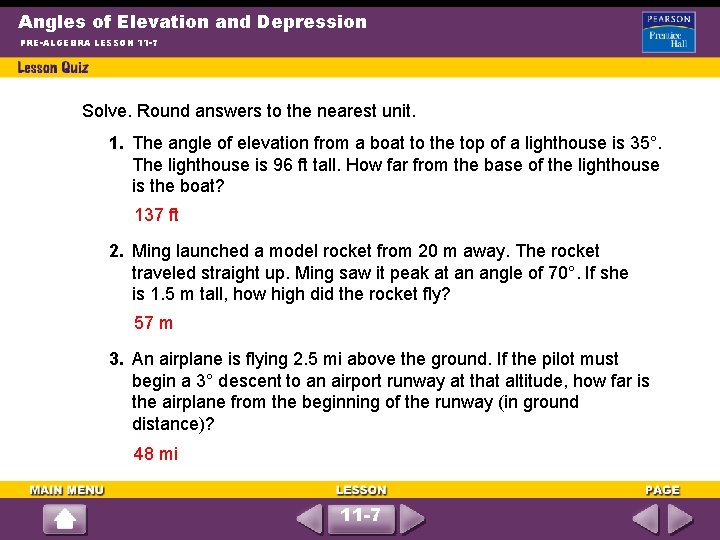 Angles of Elevation and Depression PRE-ALGEBRA LESSON 11 -7 Solve. Round answers to the