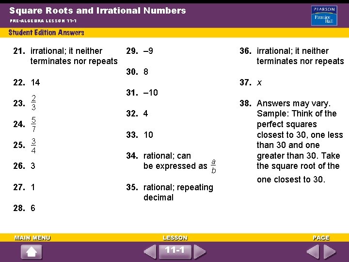 Square Roots and Irrational Numbers PRE-ALGEBRA LESSON 11 -1 21. irrational; it neither 29.