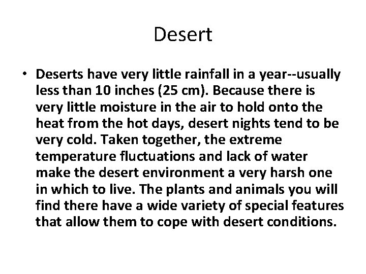 Desert • Deserts have very little rainfall in a year--usually less than 10 inches
