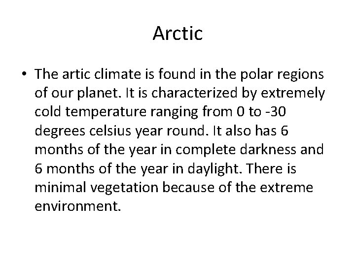 Arctic • The artic climate is found in the polar regions of our planet.