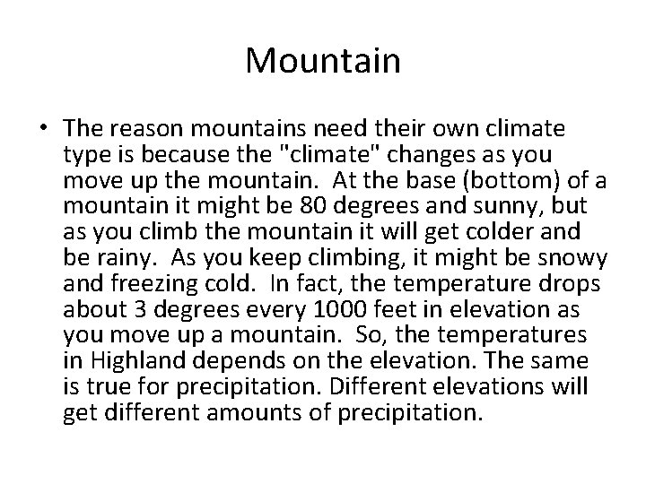 Mountain • The reason mountains need their own climate type is because the "climate"