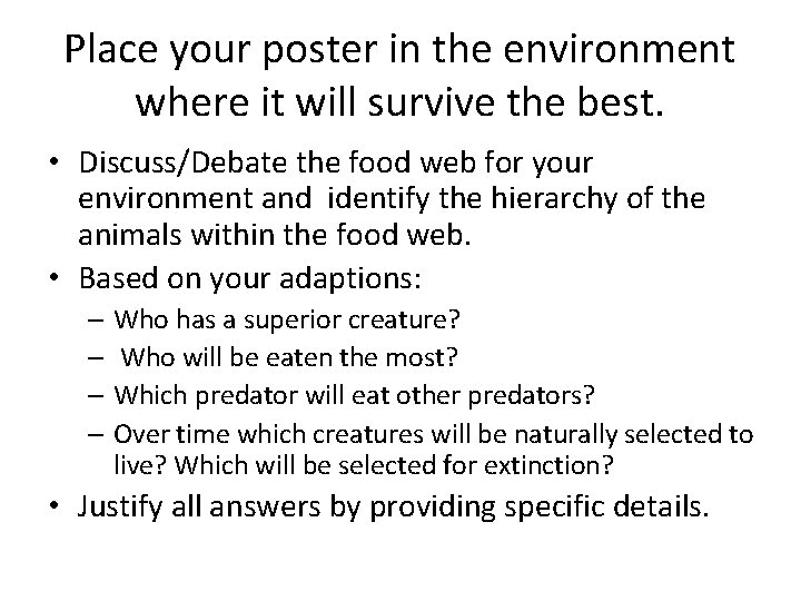 Place your poster in the environment where it will survive the best. • Discuss/Debate