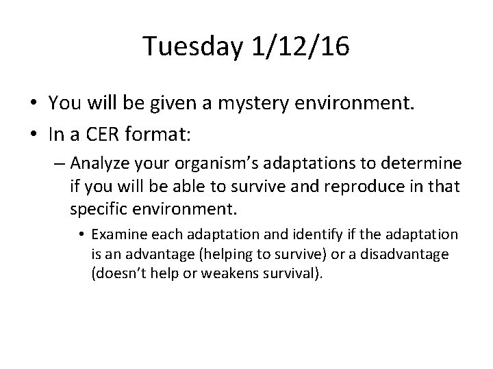 Tuesday 1/12/16 • You will be given a mystery environment. • In a CER