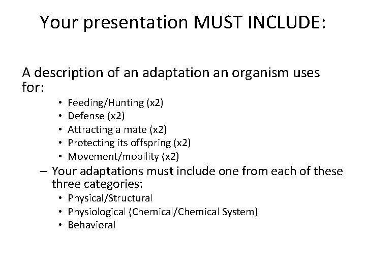 Your presentation MUST INCLUDE: A description of an adaptation an organism uses for: •