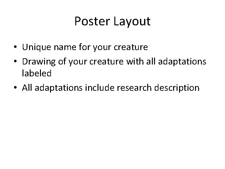 Poster Layout • Unique name for your creature • Drawing of your creature with