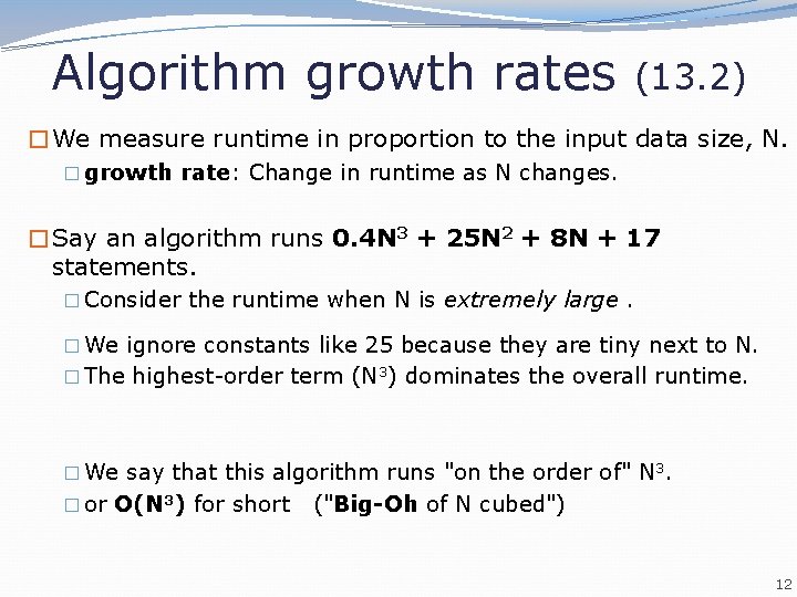 Algorithm growth rates (13. 2) �We measure runtime in proportion to the input data Algorithm growth rates (13. 2) �We measure runtime in proportion to the input data