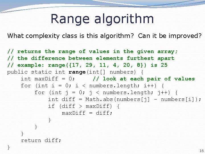 Range algorithm What complexity class is this algorithm? Can it be improved? // returns Range algorithm What complexity class is this algorithm? Can it be improved? // returns