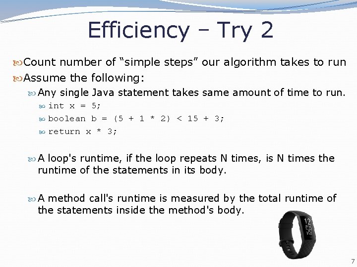 Efficiency – Try 2 Count number of “simple steps” our algorithm takes to run Efficiency – Try 2 Count number of “simple steps” our algorithm takes to run
