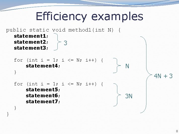 Efficiency examples public static void method 1(int N) { statement 1; statement 2; statement Efficiency examples public static void method 1(int N) { statement 1; statement 2; statement