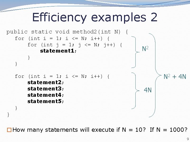 Efficiency examples 2 public static void method 2(int N) { for (int i = Efficiency examples 2 public static void method 2(int N) { for (int i =