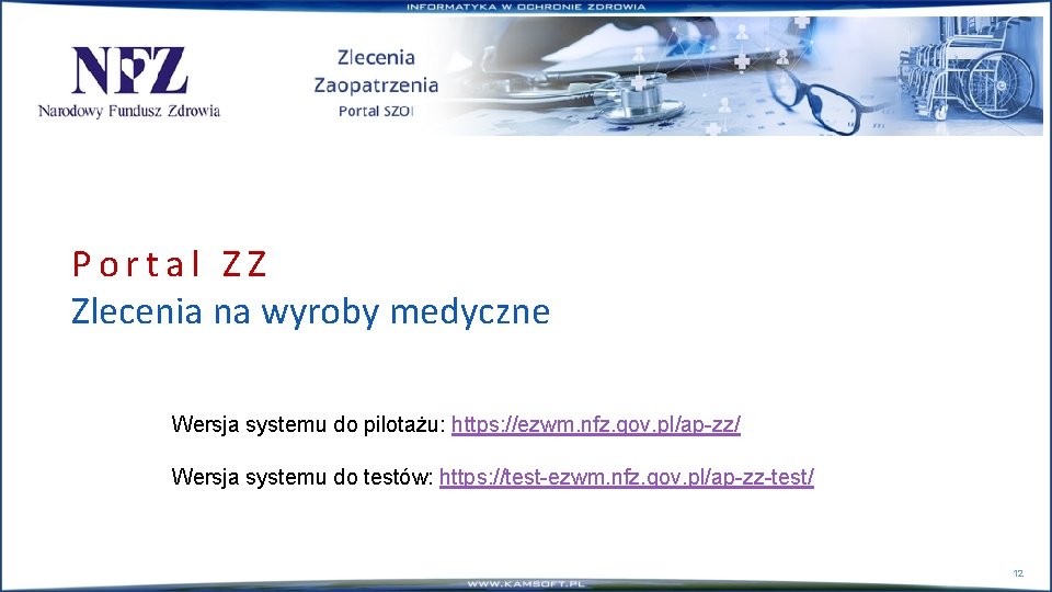 Portal ZZ Zlecenia na wyroby medyczne Wersja systemu do pilotażu: https: //ezwm. nfz. gov.