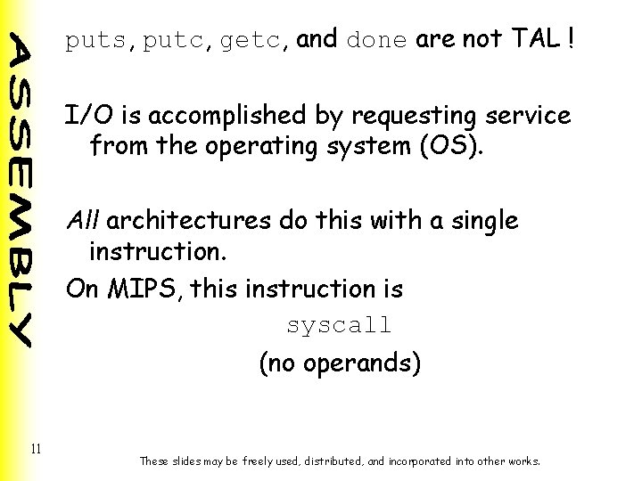 puts, putc, getc, and done are not TAL ! I/O is accomplished by requesting