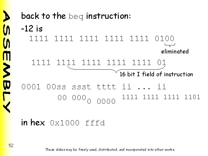 back to the beq instruction: -12 is 1111 1111 0100 eliminated 1111 1111 01