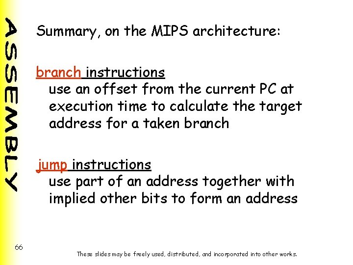 Summary, on the MIPS architecture: branch instructions use an offset from the current PC