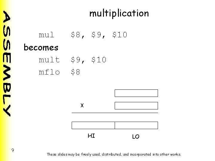 multiplication mul becomes mult mflo $8, $9, $10 $8 X HI 9 LO These