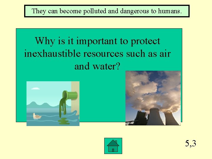 They can become polluted and dangerous to humans. Why is it important to protect