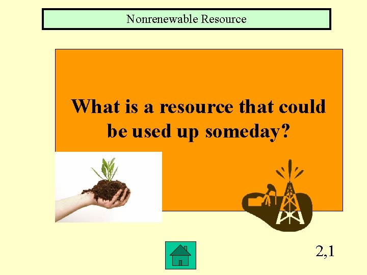 Nonrenewable Resource What is a resource that could be used up someday? 2, 1
