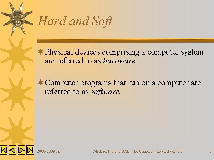 Hard and Soft ¬ Physical devices comprising a computer system are referred to as