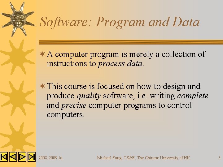 Software: Program and Data ¬ A computer program is merely a collection of instructions