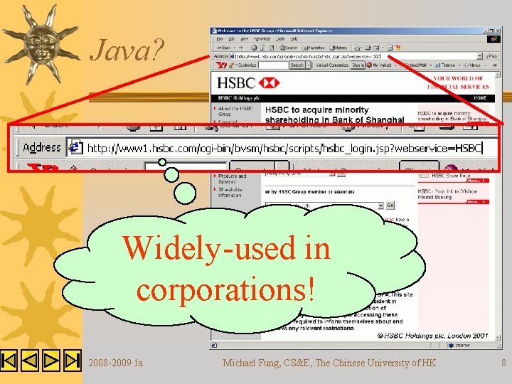 Java? Widely-used in corporations! 2008 -2009 1 a Michael Fung, CS&E, The Chinese University