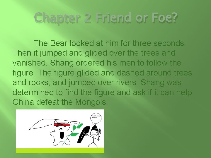 Chapter 2 Friend or Foe? The Bear looked at him for three seconds. Then