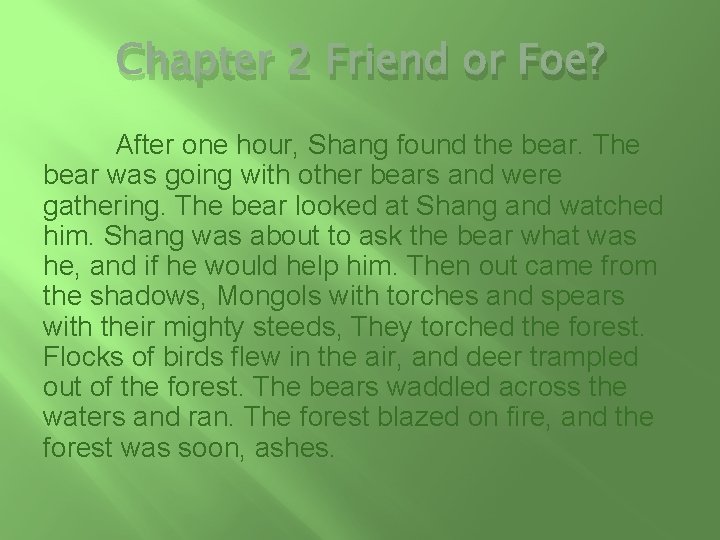 Chapter 2 Friend or Foe? After one hour, Shang found the bear. The bear