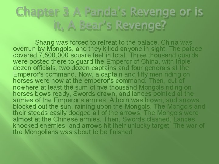 Chapter 3 A Panda’s Revenge or is it, A Bear’s Revenge? Shang was forced