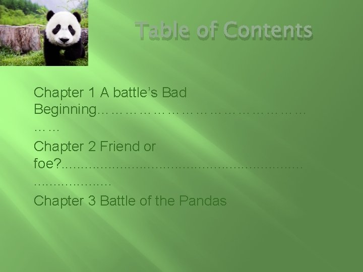 Table of Contents Chapter 1 A battle’s Bad Beginning…………………… …… Chapter 2 Friend or