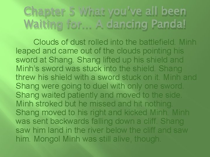Chapter 5 What you’ve all been Waiting for… A dancing Panda! Clouds of dust