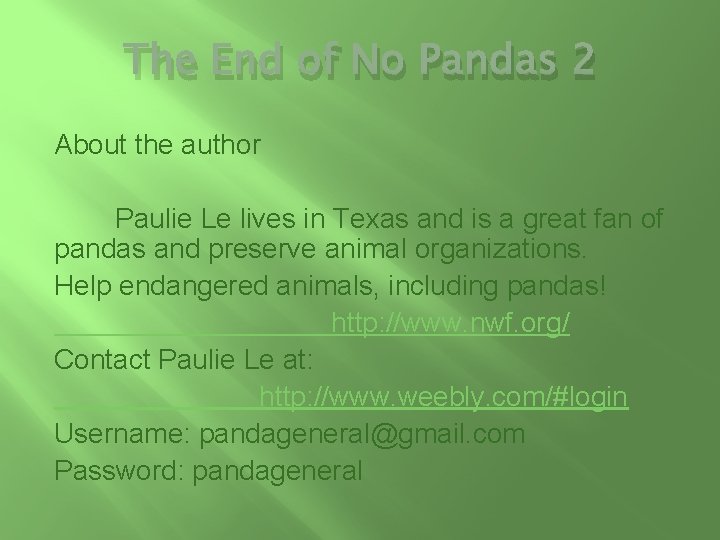 The End of No Pandas 2 About the author Paulie Le lives in Texas