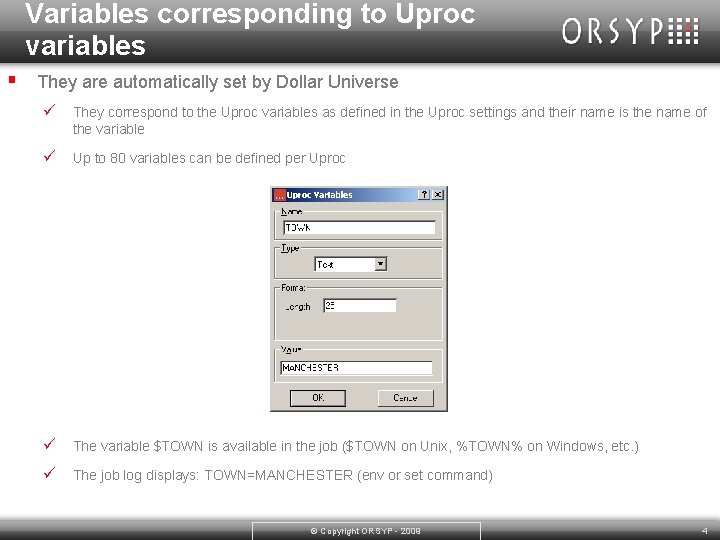 Variables corresponding to Uproc variables § They are automatically set by Dollar Universe ü