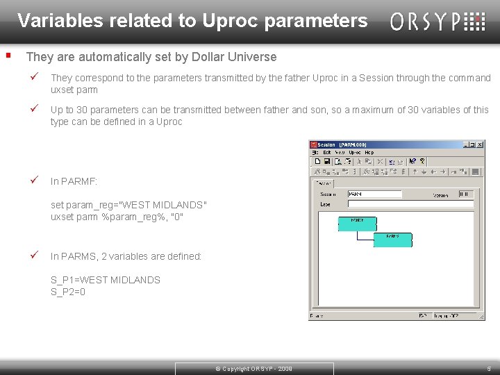 Variables related to Uproc parameters § They are automatically set by Dollar Universe ü