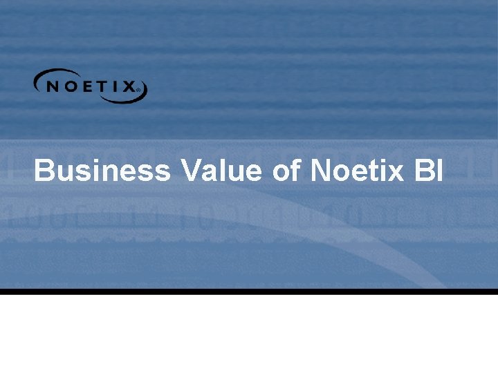 Business Value of Noetix BI 