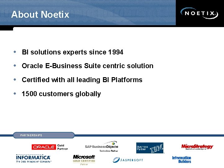 About Noetix • BI solutions experts since 1994 • Oracle E-Business Suite centric solution