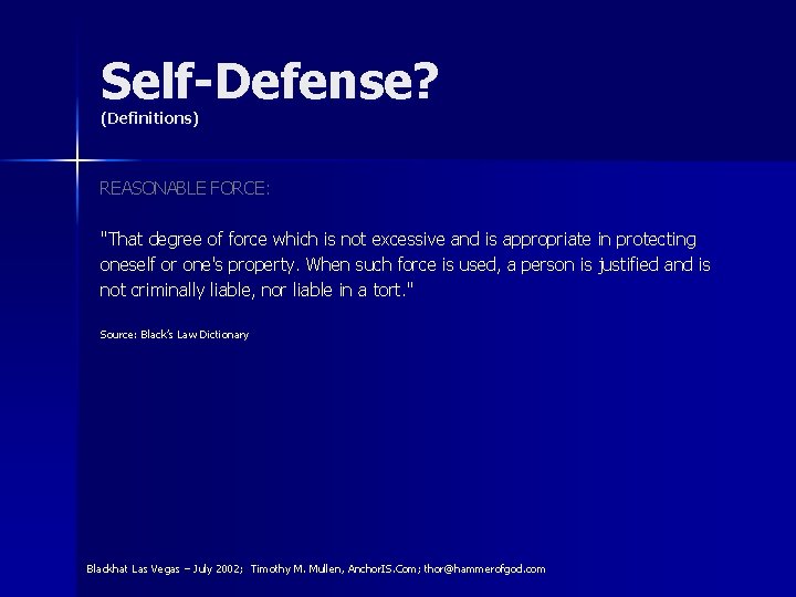 Self-Defense? (Definitions) REASONABLE FORCE: "That degree of force which is not excessive and is