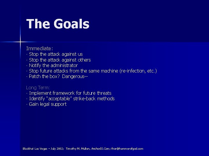 The Goals Immediate: ∙ Stop the attack against us ∙ Stop the attack against