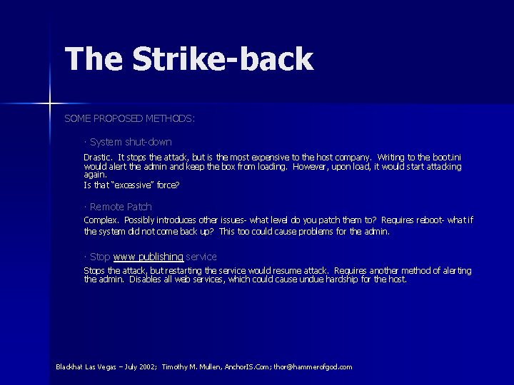 The Strike-back SOME PROPOSED METHODS: ∙ System shut-down Drastic. It stops the attack, but