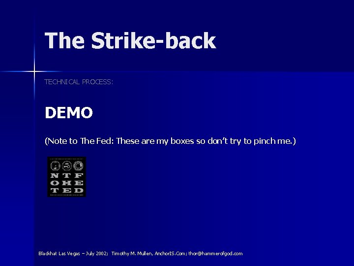 The Strike-back TECHNICAL PROCESS: DEMO (Note to The Fed: These are my boxes so