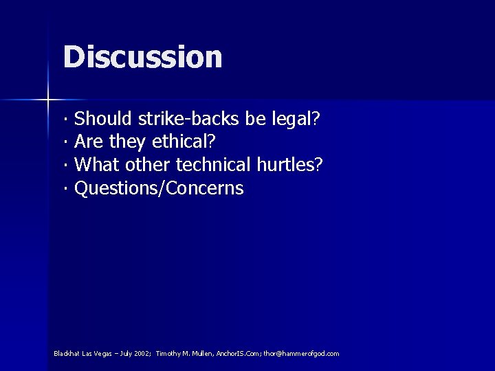 Discussion ∙ Should strike-backs be legal? ∙ Are they ethical? ∙ What other technical