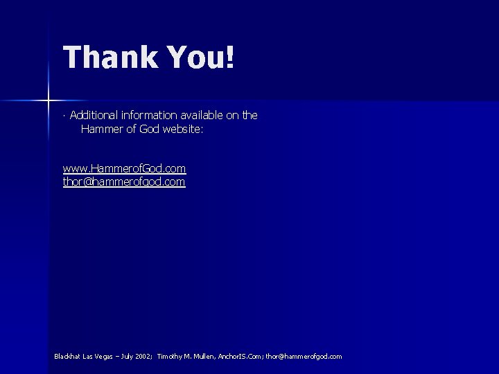 Thank You! ∙ Additional information available on the Hammer of God website: www. Hammerof.